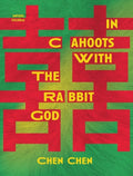 In Cahoots with the Rabbit God by Chen Chen