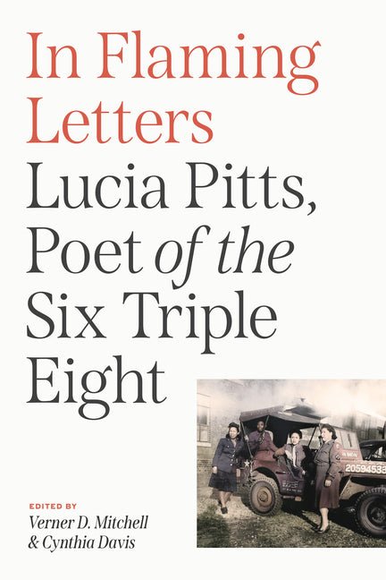 In Flaming Letters: Lucia Pitts, Poet of the Six Triple Eight - The Poetry Shop