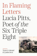 In Flaming Letters: Lucia Pitts, Poet of the Six Triple Eight - The Poetry Shop