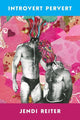 Introvert Pervert - poems by Jendi Reiter - Paperback - GetBooks_book - The Poetry Shop