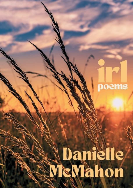 irl | poetry chapbook by Danielle McMahon (Paperback) - GetBooks_book - The Poetry Shop