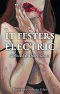 It Festers Electric by Valeria Eden