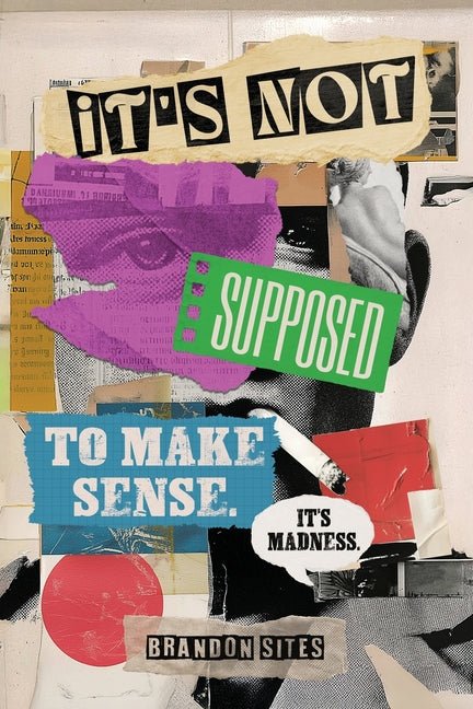 It's Not Supposed to Make Sense. It's Madness. - The Poetry Shop