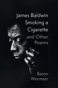 James Baldwin Smoking a Cigarette and Other Poems - The Poetry Shop