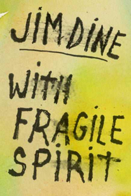 Jim Dine: With Fragile Spirit - The Poetry Shop