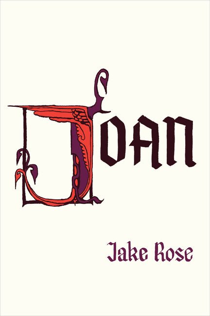 Joan | Winner of the Phoenix Emerging Poet Book Prize by Jake Rose - GetBooks_book - The Poetry Shop