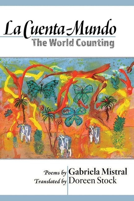 La Cuento-Mundo / The World Counting by Gabriela Mistral