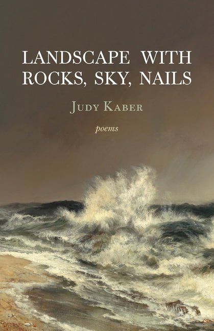 Landscape with Rocks, Sky, Nails by Judy Kaber