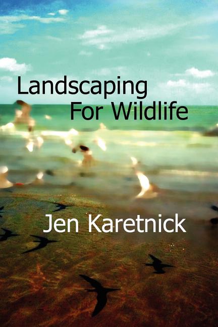Landscaping for Wildlife - The Poetry Shop