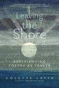 Leaving the Shore: Experiencing Poetry as Prayer - The Poetry Shop