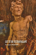 Let It Be Extravagant - The Poetry Shop