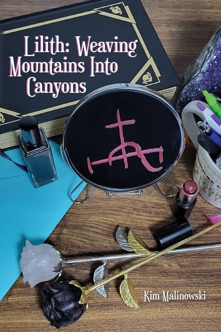 Lilith: Weaving Mountains into Valleys - The Poetry Shop