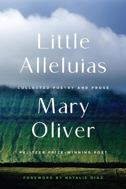 Little Alleluias: Collected Poetry and Prose - The Poetry Shop