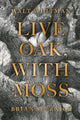 Live Oak, with Moss - The Poetry Shop