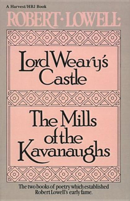 Lord Weary's Castle: The Mills of the Kavanaughs - The Poetry Shop