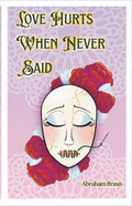 Love Hurts When Never Said: A Collection of Romantic Poems and Pieces for the Unspoken - The Poetry Shop