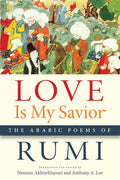 Love Is My Savior: The Arabic Poems of Rumi - The Poetry Shop