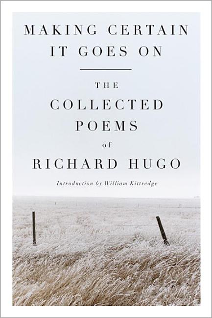 Making Certain It Goes on: The Collected Poems of Richard Hugo - GetBooks_book - The Poetry Shop