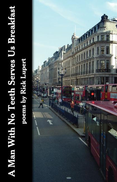 Man With No Teeth Serves Us Breakfast: The poets Further Adventures in London - The Poetry Shop
