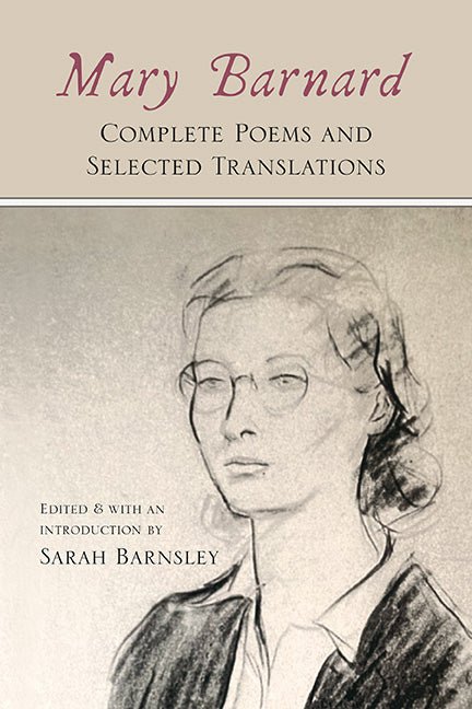 Mary Barnard: Complete Poems and Selected Translations - The Poetry Shop