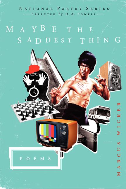 Maybe the Saddest Thing by Marcus Wicker