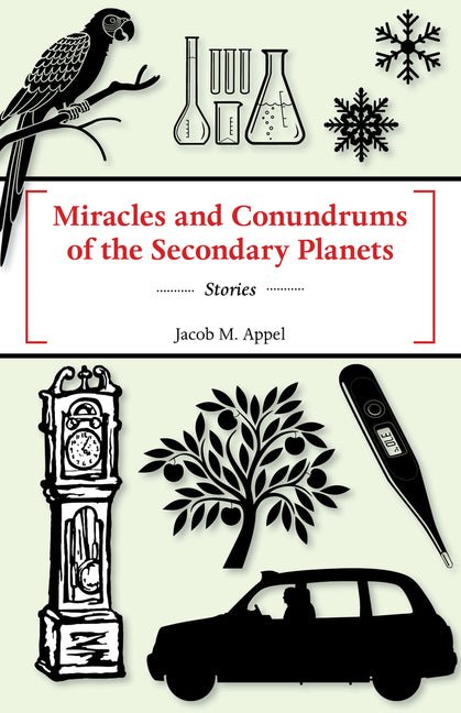 Miracles and Conundrums of the Secondary Planets by Jacob M Appel