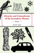 Miracles and Conundrums of the Secondary Planets by Jacob M Appel