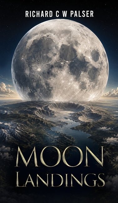 Moon Landings by Richard C W Palser