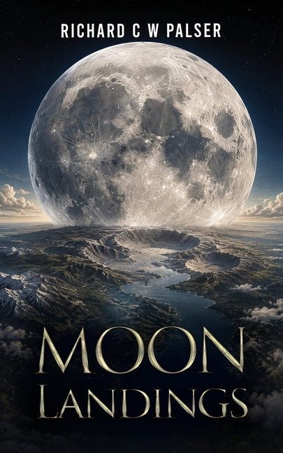 Moon Landings by Richard C W Palser