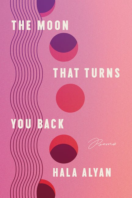 Moon That Turns You Back: Poems - The Poetry Shop