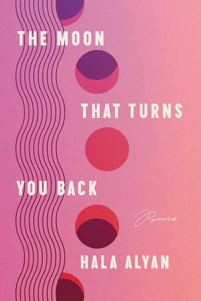 Moon That Turns You Back: Poems - The Poetry Shop