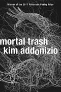 Mortal Trash: Poems - The Poetry Shop