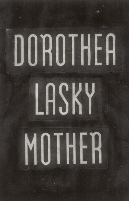 Mother by Dorothea Lasky