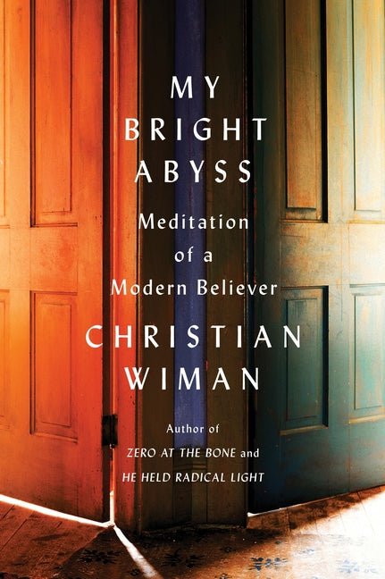 My Bright Abyss: Meditation of a Modern Believer - The Poetry Shop