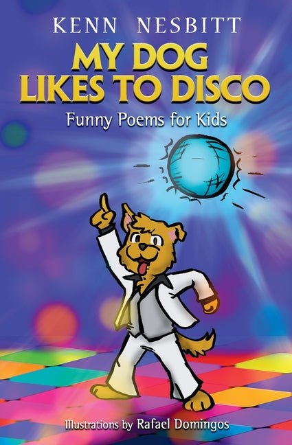 My Dog Likes to Disco: Funny Poems for Kids - The Poetry Shop