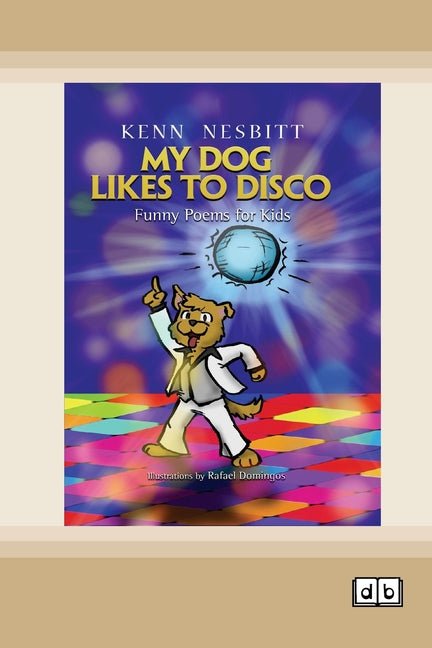 My Dog Likes to Disco: Funny Poems for Kids [Dyslexia - friendly edition] - The Poetry Shop