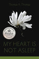 My Heart Is Not Asleep - poems by Thomas A Thomas - GetBooks_book - The Poetry Shop LLC