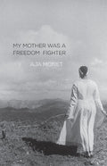My Mother Was a Freedom Fighter - The Poetry Shop