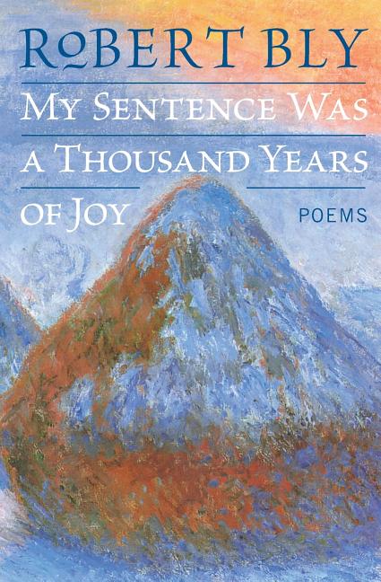 My Sentence Was a Thousand Years of Joy: Poems - The Poetry Shop