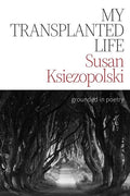 My Transplanted Life: Grounded in Poetry - The Poetry Shop