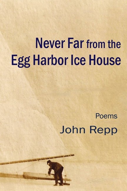 Never Far From the Egg Harbor Ice House - The Poetry Shop