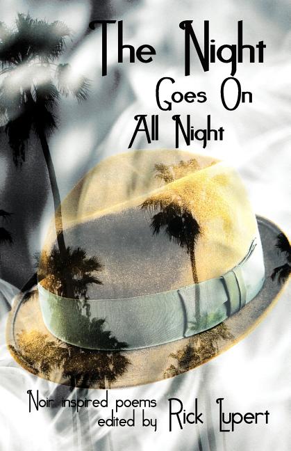 Night Goes On All Night: Noir Inspired Poems - The Poetry Shop