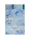 Night Shift in Perfect English: Winner of the 2024 Two Languages Book Prize - The Poetry Shop