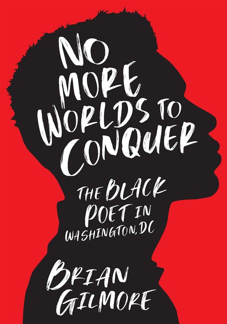 No More Worlds to Conquer: The Black Poet in Washington, DC - The Poetry Shop