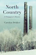 North Country by Carolyn Jennifer Dekker