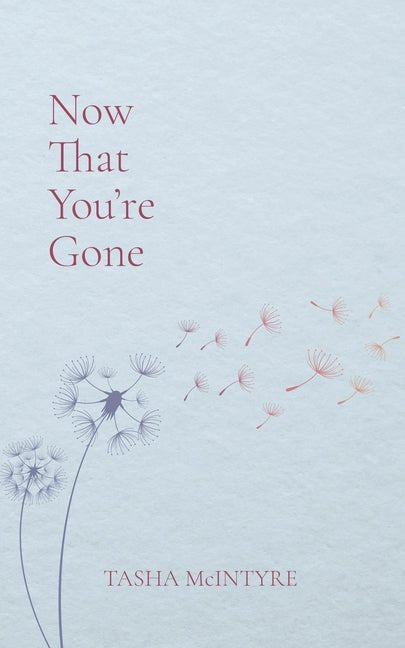 Now That You're Gone by Tasha McIntyre