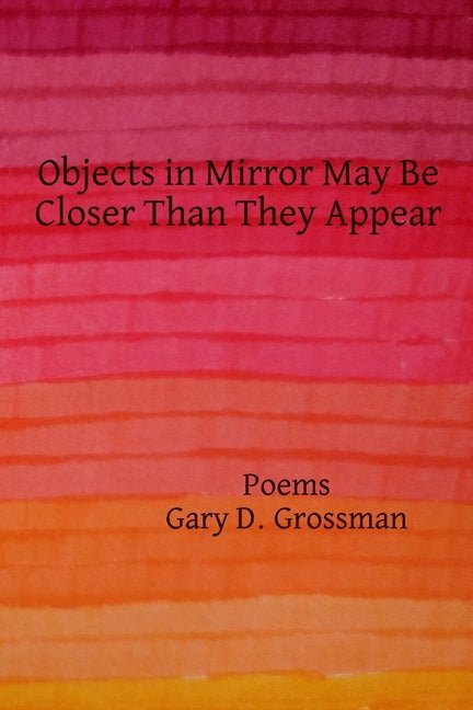 Objects in Mirror May Be Closer Than They Appear - The Poetry Shop