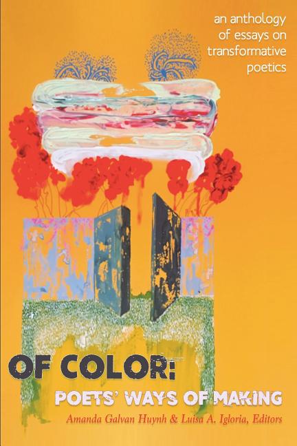 Of Color: Poets' Ways of Making: An Anthology of Essays on Transformative Poetics - The Poetry Shop