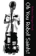 Oh You Robot Saints! - GetBooks_book - The Poetry Shop LLC