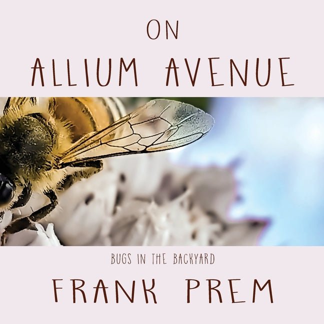 On Allium Avenue: Bugs in the Backyard - The Poetry Shop